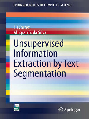 cover image of Unsupervised Information Extraction by Text Segmentation